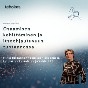 Tehokas: Osaamisen kehittäminen ja itseohjautuvuus tuotannossa