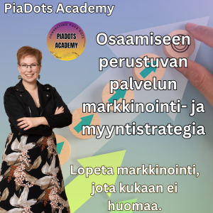 PiaDots Academy -Osaamiseen perustuvan palvelun markkinointi- ja myyntistrategia