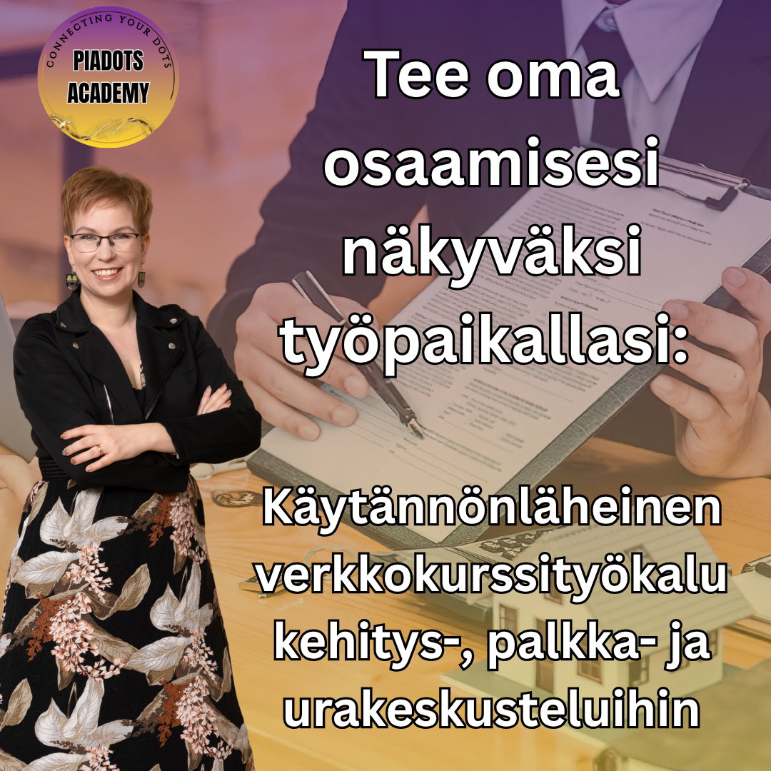 Tee osaamisesi näkyväksi työpaikalla: Käytännönläheinen verkkokurssityökalu kehitys-, palkka- ja urakeskusteluihin - PiaDots Academy