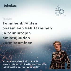 Tehokas: Toimihenkilöiden osaamisen kehittäminen ja toimintojen omistajuuden varmistaminen