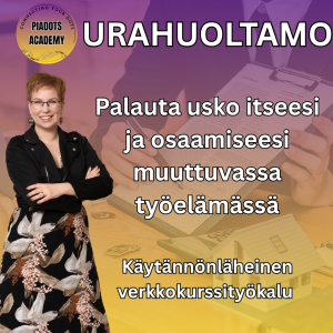 PiaDots urahuoltamo: Palauta usko itseesi ja osaamiseesi muuttuvassa työelämässä
