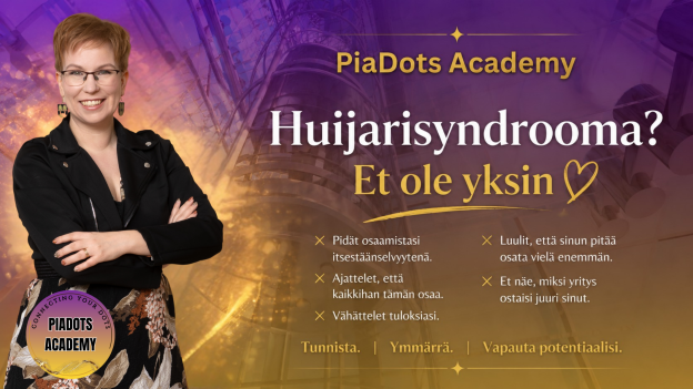 PIa Kiviranta / PiaDots Academy: Huijarisyndrooma ja kuinka selvitä siitä voittajana