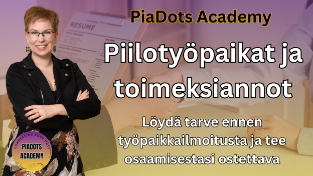 PiaDots Academy: Piilotyöpaikat ja toimeksiannot – löydä tarve ja tarjoa osaamisesi oikeassa työmuodossa